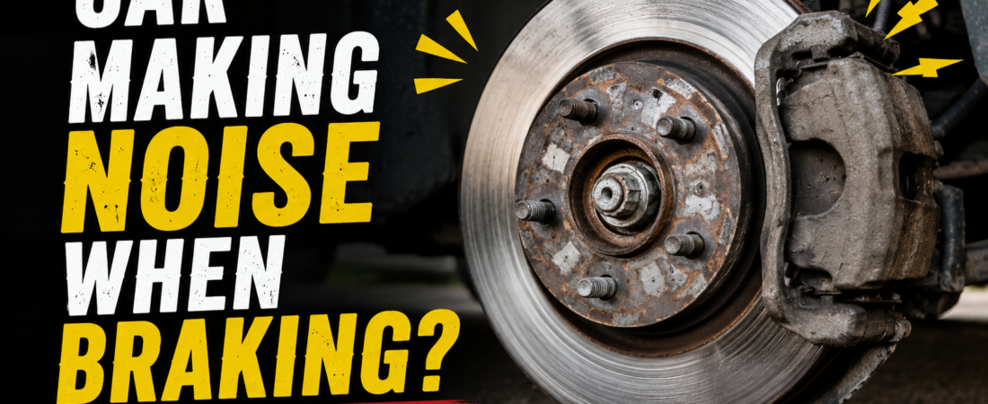 Car Making Noise When Braking? Here’s What It Means